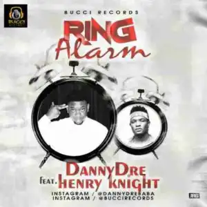 DannyDre - Ring Alarm ft Henry Knight
